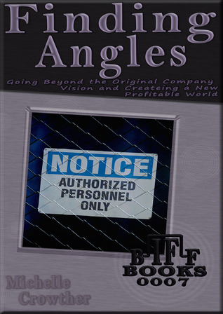 Finding Angles - Finding Angles in Business is Easy, but are you Brave Enough to use them to your Advantage? (Business Inspired Fast Fiction - BIFF Books 0007)