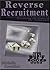 Reverse Recruitment - From Isolation to Publication by Discovering the Power of the Unemployed (Business Inspired Fast Fiction - BIFF Books 0005)