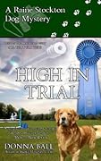 High In Trial (Raine Stockton Dog Mysteries, #7)/All That Glitters