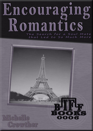 Encouraging Romantics - The Search for a Soul Mate (Business Inspired Fast Fiction - BIFF Books 0006)