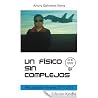 Un físico sin complejos Un físico sin complejos
