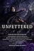 Unfettered (Unfettered #1)