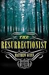 The Resurrectionist by Matthew Guinn