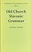 Handbook of Old Church Slavonic, Part I: Old Church Slavonic Grammar