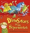 Dinosaurs in the Supermarket!