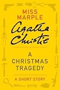 A Christmas Tragedy: a Miss Marple Short Story