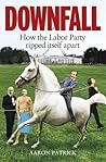 Downfall: How the Labor Party Ripped Itself Apart Downfall: How the Labor Party Ripped Itself Apart