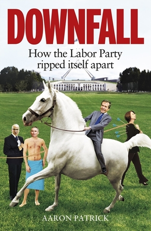Downfall: How the Labor Party Ripped Itself Apart (Paperback)