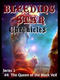 Bleeding Star Chronicles #4 - The Queen of the Black Veil