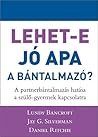 Lehet-e jó apa a bántalmazó? – A partnerbántalmazás hatása a ... by Lundy Bancroft Lehet-e jó apa a bántalmazó? – A partnerbántalmazás hatása a ... by Lundy Bancroft