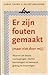 Er zijn fouten gemaakt (maar niet door mij)