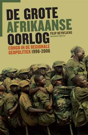 De grote Afrikaanse oorlog: Congo in de regionale geopolitiek 1996-2006