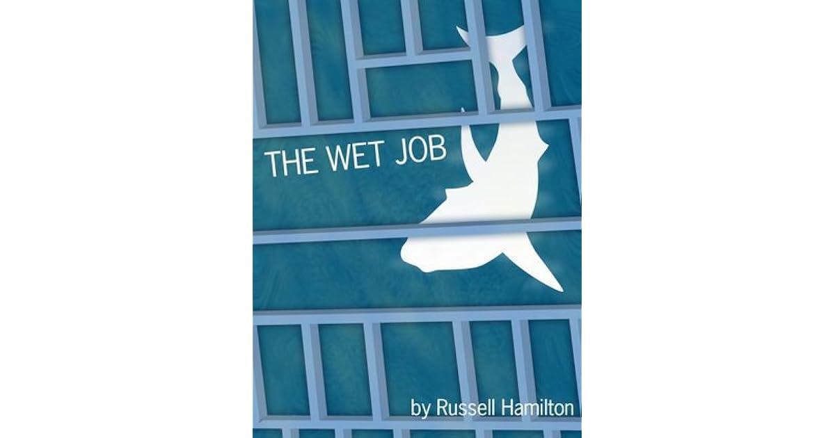 The Wet Job by Russell Hamilton
