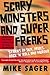 Scary Monsters and Super Freaks: Stories of Sex, Drugs, Rock 'N' Roll and Murder
