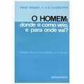 O Homem: Donde e Como Veio e Para Onde Vai?