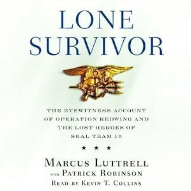 Lone Survivor: The Eyewitness Account of Operation Redwing and the Lost Heroes of SEAL Team 10