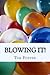Blowing It!
