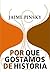 Por Que Gostamos de História by Jaime Pinsky