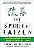 The Spirit of Kaizen by Robert Maurer