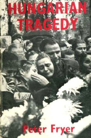 Hungarian Tragedy and Other Writings on the 1956 Hungarian Revolution