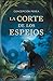 La corte de los espejos by Concepción Perea La corte de los espejos by Concepción Perea