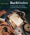 Buchbinden. Traditionelle Techniken. Experimentelle Gestaltung. by Sheren Laplantz