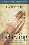 a little book about believing by Cash Peters