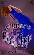 Audrey's Guide to Black Magic