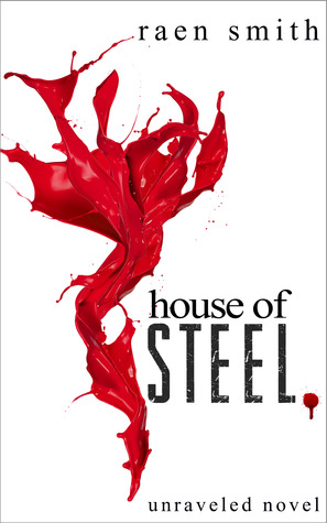 House of Steel (Unraveled, #1)