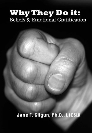 Why They Do it: Beliefs & Emotional Gratification Lead to Violent Acts (Kindle Edition)