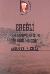 Ereğli: Ağır Sanayiden Önce Bir Sahil Kasabası (Hardcover)