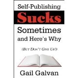 Self-Publishing Sucks Sometimes and Here's Why (But Don't Give Up)