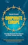 Corporate Europe: How Big Business Sets Policies on Food, Climate and War
