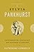 Sylvia Pankhurst by Katherine Connelly