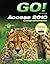 Go! with Microsoft Access 2010: Comprehensive