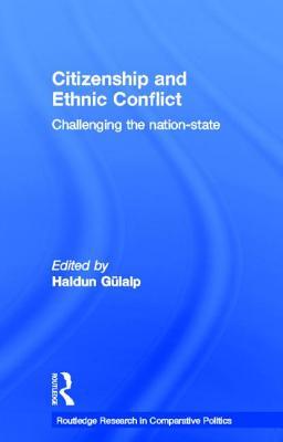 Citizenship and Ethnic Conflict: Challenging the Nation-State (Routledge Research in Comparative Politics)