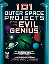 101 Outer Space Projects for the Evil Genius 101 Outer Space Projects for the Evil Genius