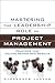 Mastering the Leadership Role in Project Management: Practices That Deliver Remarkable Results (Ft Press Operations Management)