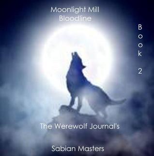 Moonlight Mill - Bloodline (The Werewolf Journals, #2)