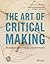 The Art of Critical Making: Rhode Island School of Design on Creative Practice