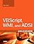 Vbscript, Wmi, and ADSI Unleashed: Using Vbscript, Wmi, and ADSI to Automate Windows Administration