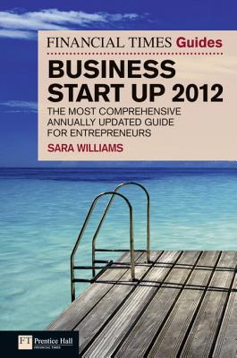 The Financial Times Guide to Business Start Up 2012