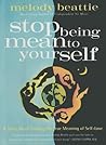 Stop Being Mean To Yourself by Melody Beattie