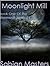 Moonlight Mill - Bark At The Moon (The Werewolf Journals, #1)