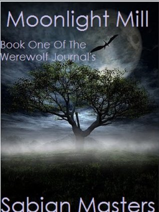 Moonlight Mill - Bark At The Moon (The Werewolf Journals, #1)