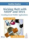 Kicking Butt with MIDP and MSA: Creating Great Mobile Applications Kicking Butt with MIDP and MSA: Creating Great Mobile Applications