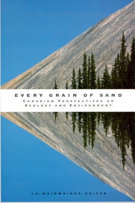 Every Grain of Sand: Canadian Perspectives on Ecology and Environment (Paperback)