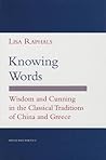 Knowing Words: Wisdom and Cunning in the Classical Traditions of China and Greece (Myth and Poetics)