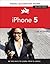 iPhone 5: Visual Quickstart Guide (Visual QuickStart Guides)