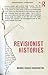 Revisionist Histories